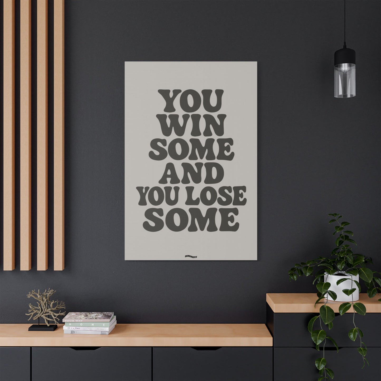 YOU WIN SOME AND YOU LOSE SOME