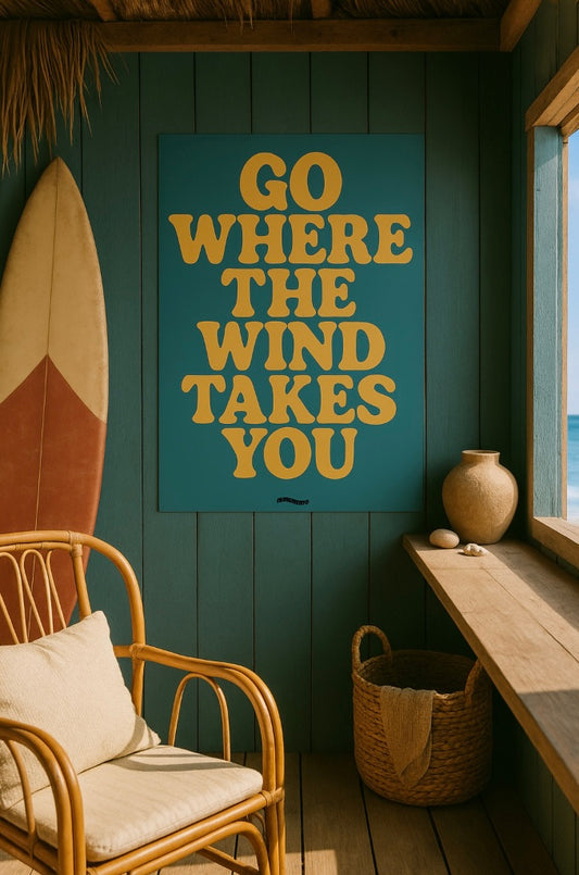 GO WHERE THE WIND TAKES YOU