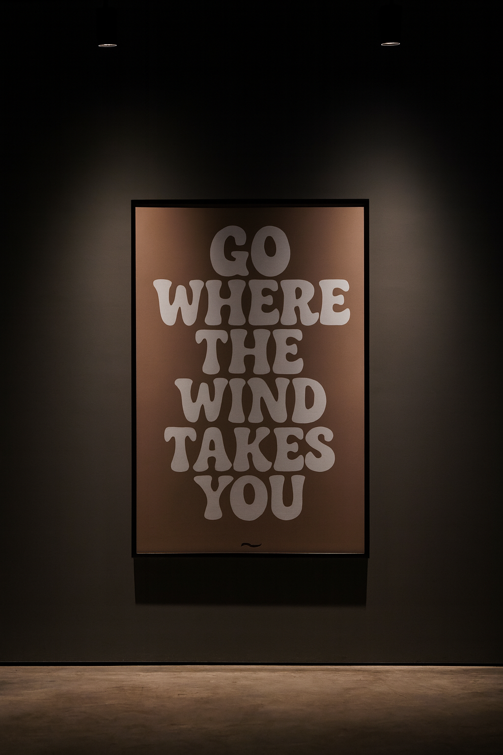 GO WHERE THE WIND TAKES YOU