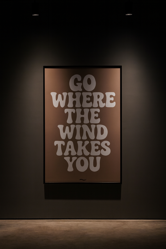 GO WHERE THE WIND TAKES YOU