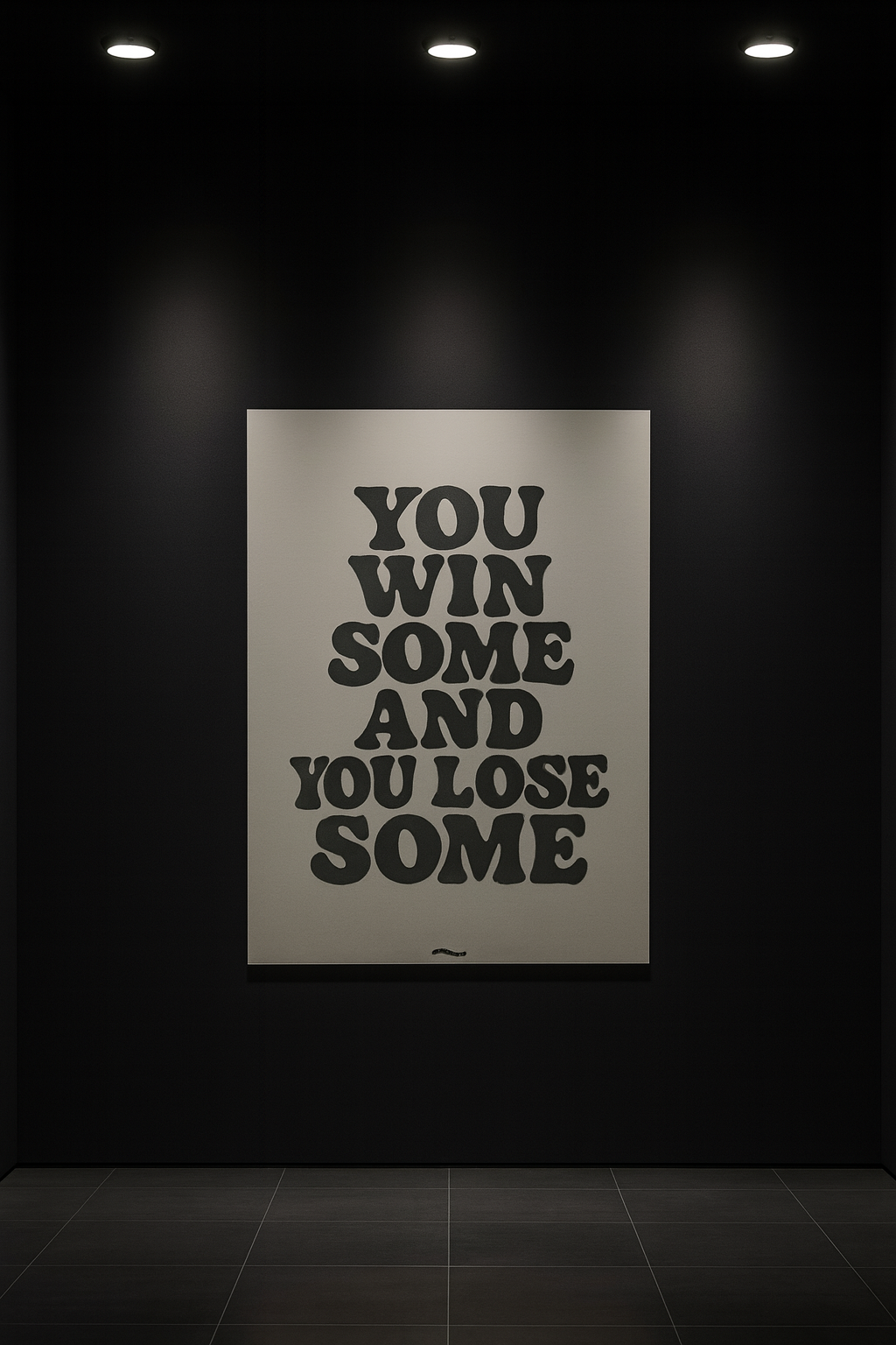 YOU WIN SOME AND YOU LOSE SOME
