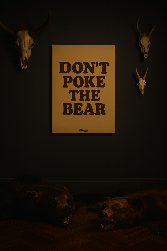 DON’T POKE THE BEAR